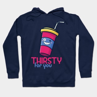 Thirsty For You Hoodie